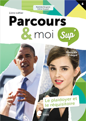 Parcours & moi Sup' 3e degré - Livre-cahier 6 : Le plaidoyer et le réquisitoire